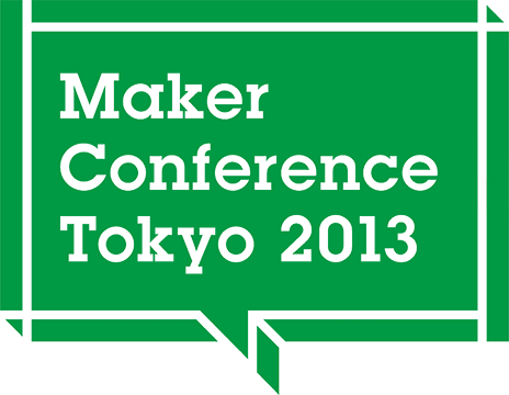 Maker Conference Tokyo 2013